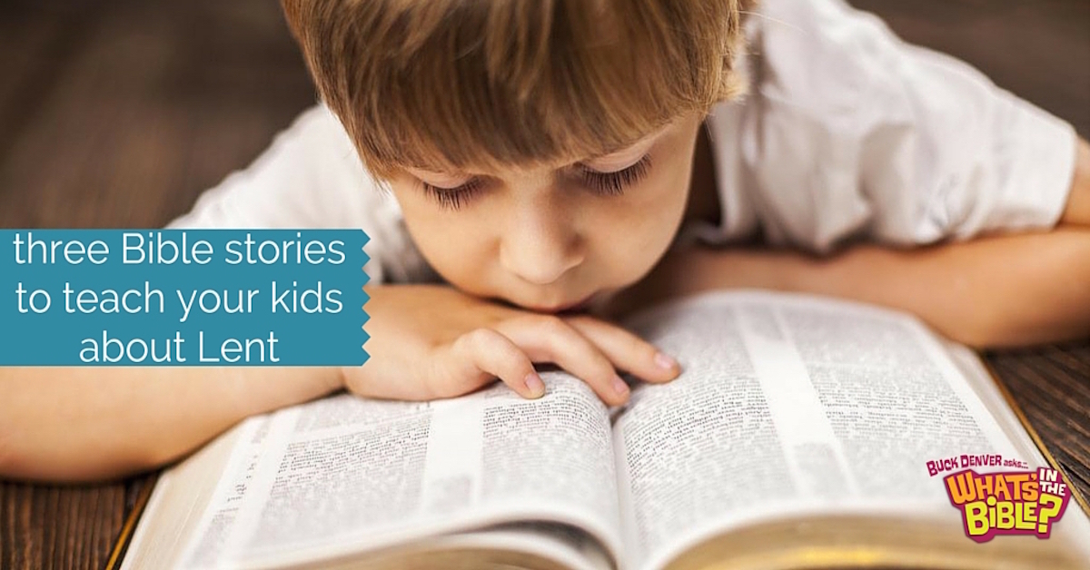 Three Bible Stories That Teach Kids About Lent