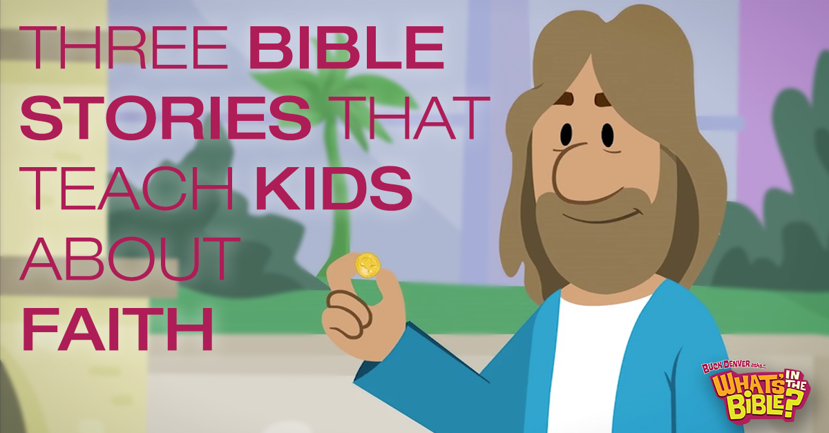 Three Bible Stories That Teach Kids About Faith